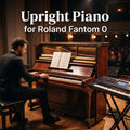 Individual tone Upright Piano for Roland Fantom 0